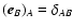 $({\vec e}_B)_A=\delta_{AB}$