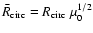 $\bar{R}_{\rm circ}={R}_{\rm circ}~\mu_0^{1/2}$