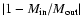 $\vert 1-M_{\rm in}/M_{\rm out}\vert$