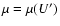$\mu=\mu(U')$