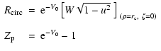 $\displaystyle \begin{array}{lcl}
R_{\rm circ}&=&{\rm e}^{-V_0}\left[W\sqrt{1-u^...
..._{~(\rho=r_{\rm e},~\zeta=0)}\\  [4mm]
Z_{\rm p}&=&{\rm e}^{-V_0}-1
\end{array}$