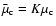 $\bar{\mu}_{\rm c}=K\mu_{\rm c}$