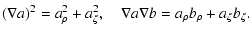 $\displaystyle \left(\nabla a\right)^2=a_\rho^2+a_\zeta^2,\quad
\nabla a\nabla b=a_\rho b_\rho+a_\zeta b_\zeta.$
