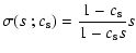 $\displaystyle \sigma(s~;c_{\rm s})=\frac{1-c_{\rm s}}{1-c_{\rm s}s}s$