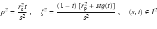 $\displaystyle \rho^2=\frac{r_{\rm e}^2 t}{s^2}~,\quad
\zeta^2=\frac{(1-t)~[r_{\rm p}^2+stg(t)]}{s^2}~,\quad (s,t)\in I^2$