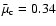 $\bar{\mu}_{\rm c}=0.34$