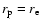 $r_{\rm p}=r_{\rm e}$