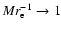 $Mr_{\rm e}^{-1}\to 1$