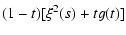 $\displaystyle (1-t)[\xi^2(s)+tg(t)]$
