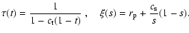 $\displaystyle \tau(t)=\frac{1}{1-c_{\rm t}(1-t)}~,\quad\xi(s)=r_{\rm p}+\frac{c_{\rm s}}{s}(1-s).$