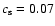 $c_{\rm s}=0.07$