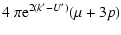 $\displaystyle 4~\pi {\rm e}^{2(k'-U')}(\mu+3p)$