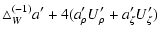 $\displaystyle \triangle_W^{(-1)}a' +4 (a'_\rho U'_\rho+a'_\zeta U'_\zeta)$
