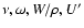 $\nu,\omega,W/\rho,U'$