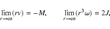 \begin{displaymath}
\lim\limits_{r\to \infty}(r \nu)=-M,\qquad \lim\limits_{r\to \infty}(r^3\omega)=2J,
\end{displaymath}