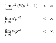 $\displaystyle \begin{array}{lcl}
\left\vert~\lim\limits_{r\to \infty}r^2~(W\rho...
...\lim\limits_{\rho\to 0}W\rho^{-1}\right\vert&\;<\;&\infty,\\  [4mm]
\end{array}$
