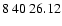 $8\>40\>26.12$