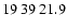 $19\>39\>21.9$