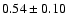 $ 0.54 \pm 0.10$