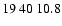 $19\>40\>10.8$