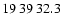$19\>39\>32.3$
