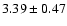 $ 3.39 \pm 0.47$