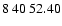 $8\>40\>52.40$