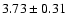 $ 3.73 \pm 0.31$