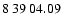 $8\>39\>04.09$