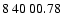 $8\>40\>00.78$