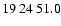 $19\>24\>51.0$