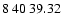 $8\>40\>39.32$