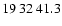 $19\>32\>41.3$