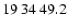 $19\>34\>49.2$