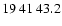 $19\>41\>43.2$