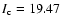 $I_{\rm c} =19.47$