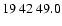 $19\>42\>49.0$