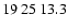 $19\>25\>13.3$