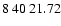 $8\>40\>21.72$