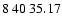 $8\>40\>35.17$