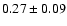 $ 0.27 \pm 0.09$