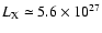$L_{\rm X}
\simeq 5.6 \times 10^{27}$