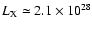 $L_{\rm X} \simeq 2.1 \times 10^{28}$