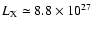 $L_{\rm X} \simeq 8.8 \times 10^{27}$