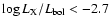 $\log L_{\rm X}/L_{\rm bol} < -2.7$