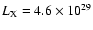 $L_{\rm X}= 4.6
\times 10^{29}$