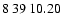 $8\>39\>10.20$