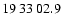$19\>33\>02.9$