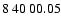 $8\>40\>00.05$