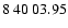 $8\>40\>03.95$